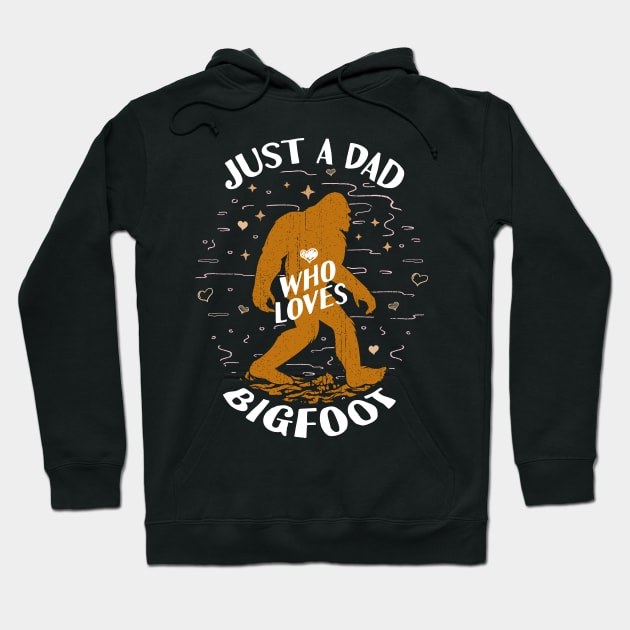 Just a Dad Who Loves Bigfoot Hoodie by Tesszero
